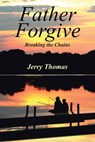 Father Forgive - Jerry Thomas - 9798894286907