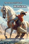 The Seven Trials of Rostam: A Journey in Shahnameh for Kids - Reza Nazari - 9798894449685