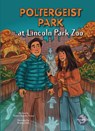 Poltergeist Park at Lincoln Park Zoo - Thomas Kingsley Troupe - 9798894591001