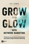 Grow and Glow with Network Marketing - Ute Ludwig - 9798894740355