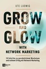 Grow and Glow with Network Marketing - Ute Ludwig - 9798894740362