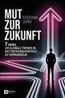 Mut zur Zukunft - Stephan Jung - 9798894740706