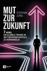 Mut zur Zukunft - Stephan Jung - 9798894740713