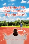 God Helped Me Clear Hurdles to Win My Race! - Katherine Bontrager - 9798894851075