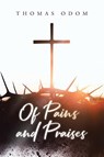 Of Pains and Praises - Thomas Odom - 9798894859361