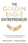 The Golden Eagle Entrepreneur - Amir Salehi ; Yasmin Ziaeian - 9798894964201