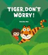 Tiger, Don't Worry! - Daishu Ma - 9798895090077