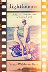 Lightkeeper: A Memoir Through the Lens of Love and Loss - Stacy Waldman Bass - 9798895150566
