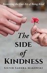 The Side of Kindness - Sister Sandra Makowski - 9798895183007