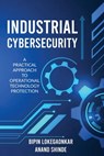 Industrial Cybersecurity: A Practical Approach To Operational Technology Protection - Bipin Lokegaonkar - 9798895196427