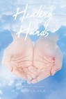 Healing Hands - Monica Gilk - 9798895267226