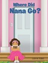 Where Did Nana Go? - Lidiya Tobo - 9798895268704