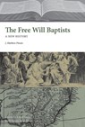 The Free Will Baptists - Matthew Pinson - 9798895270424