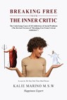 Breaking Free from the Inner Critic - Kalie Marino M. S. W - 9798895311530