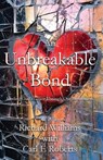 An Unbreakable Bond - Richard Williams ; Carl E Roberts - 9798895320181