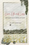 Love, Life, and Loss - Harold G. Birkenhead - 9798895320280