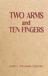 Two Arms and Ten Fingers - Esquire Williams - 9798895432273