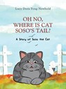 Oh No, Where Is Cat Soso’s Tail? - Lucy Dora Feng Newbold - 9798895439555