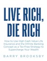 LIVE RICH, DIE RICH - Barry Brooksby - 9798895531099