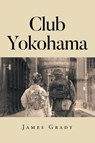Club Yokohama - James Grady - 9798895533611
