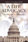 A Life of Advocacy - Robert A. Goodman MSW - 9798895537251