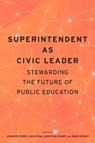 Superintendent As Civic Leader - Jennifer Perry Cheatham ; Christina Grant ; Ross Wiener - 9798895571088