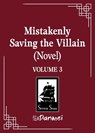 Mistakenly Saving the Villain (Novel) Vol. 3 - Feng Yu Nie - 9798895611012