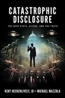 Catastrophic Disclosure - Kent Heckenlively ; Michael Mazzola - 9798895651186