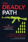 The Deadly Path: How Operation Fast & Furious and Bad Lawyers Armed Mexican Cartels - Peter J. Forcelli - 9798895651261