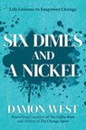 Six Dimes and a Nickel: Life Lessons to Empower Change - Damon West - 9798895651896