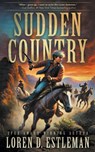 Sudden Country: A Classic Western Adventure - Loren D. Estleman - 9798895671047