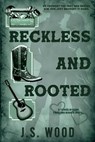 Reckless And Rooted - J. S. Wood - 9798895671245