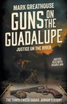 Guns on the Guadalupe: Justice on the River (A Western Adventure Series) - Mark Greathouse - 9798895672204