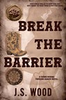 Break the Barrier - J. S. Wood - 9798895679784