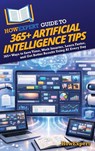 HowExpert Guide to 365+ Artificial Intelligence Tips - Howexpert - 9798895733240