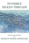 Invisible Silken Threads - Marilyn Weber Gonrowski - 9798895900048
