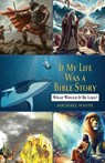 If My Life Were a Bible Story - Michael White - 9798895972922