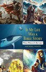 If My Life Were a Bible Story - Michael White - 9798895972922