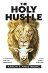 The Holy Hustle - Aaron J. Armstrong - 9798895974100