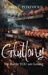 Gluttony - Jeffrey C. Petkevicius - 9798895978726