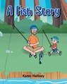 A Fish Story - Karen Hallisey - 9798896010074