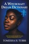 A Witchcraft Dream Dictionary - Tomesha H. Tubbs - 9798896012191
