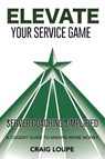 Elevate Your Service Game - Craig Loupe - 9798896014294