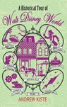 A Historical Tour of Walt Disney World - Andrew Kiste - 9798896091998