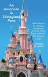 An American in Disneyland Paris - Chuck Schmidt - 9798896093060
