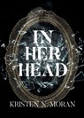 In Her Head - Kristen N. Moran - 9798896173533