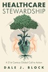 Healthcare Stewardship - Dale J. Block - 9798896330554