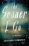 The Sooner I Go - Heather Cumiskey - 9798896360902