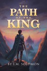 The Path of the King - I. M. Solomon - 9798896390985