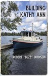 Building Kathy Ann - Robert Johnson - 9798896560555